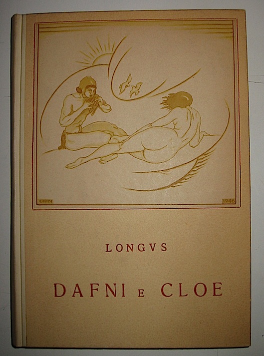  Longus Sophista Dafni e Cloe. Libera traduzione di Vittorio Malpassuti 1946 Roma Edizione Piccinelli